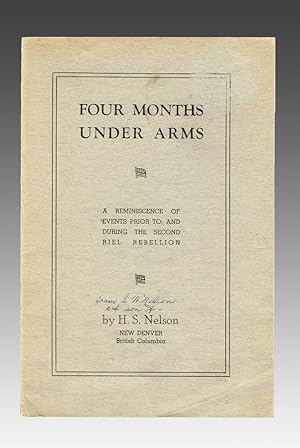Four Months Under Arms : A Reminiscence of Events Prior to, and During, the Second Riel Rebellion...