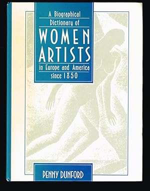 A Biographical Dictionary of Women Artists in Europe and America Since 1850