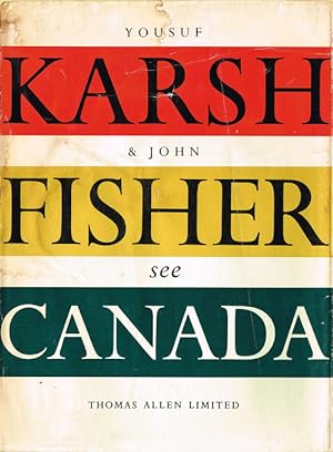 Bild des Verkufers fr Canada As Seen by the Camera of Yousuf Karsh and Described in Words by John Fisher zum Verkauf von Harropian Books,  IOBA