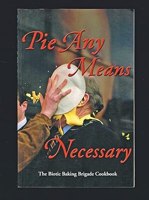 Pie Any Means Necessary : Biotic Baking Brigade (Signed First Edition)
