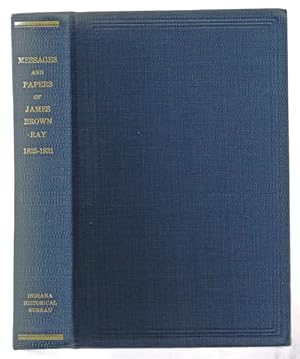 Imagen del vendedor de Messages and Papers Relating to the Administration of James Brown Ray, Governor of Indiana 1825-1831 a la venta por Harropian Books,  IOBA