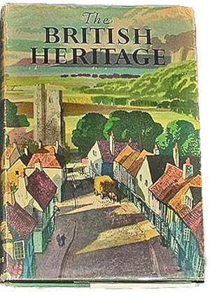 The British Heritage : The People, Their Crafts and Achievements As Recorded in Their Buildings a...