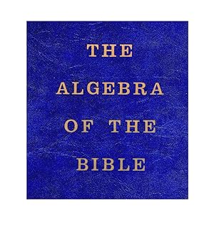 The Algebra of the Bible (Chronology of the Scriptures)