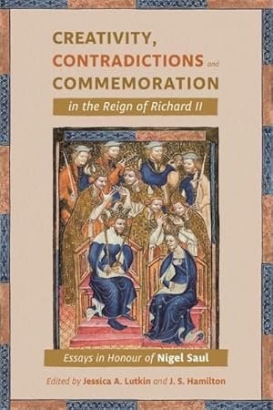 Seller image for Creativity, Contradictions and Commemoration in the Reign of Richard II : Essays in Honour of Nigel Saul for sale by GreatBookPrices