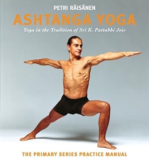 Imagen del vendedor de Ashtanga Yoga : Yoga in the Tradition of Sri K. Pattabhi Jois: the Definitive Primary Series Practice Manual a la venta por GreatBookPrices