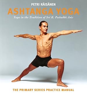 Seller image for Ashtanga Yoga : Yoga in the Tradition of Sri K. Pattabhi Jois: the Definitive Primary Series Practice Manual for sale by GreatBookPrices