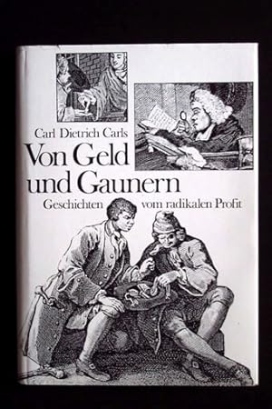 Bild des Verkufers fr Von Geld und Gaunern, Geschichten vom radikalen Profit. zum Verkauf von Verlag + Antiquariat Nikolai Lwenkamp