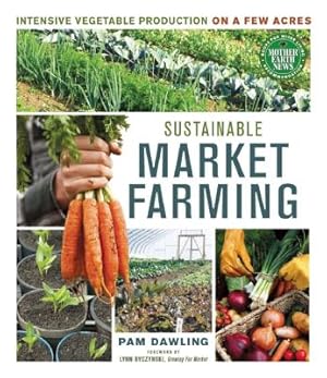 Image du vendeur pour Sustainable Market Farming: Intensive Vegetable Production on a Few Acres (Paperback or Softback) mis en vente par BargainBookStores