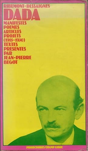 Image du vendeur pour Dada. Manifestes, Pomes, Articles, Projets (1915-1930). Textes prsents par Jean-Pierre Begot. mis en vente par Librairie Victor Sevilla