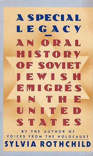 A Special Legacy: An Oral History of Soviet Jewish Emigres in the United States