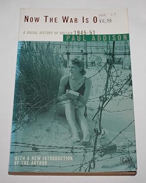 Now the War is Over: A Social History of Britin 1945-51