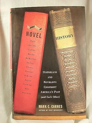 Seller image for Novel History : Historians and Novelists Confront America's Past (And Each Other) for sale by Henniker Book Farm and Gifts