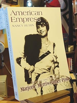 Bild des Verkufers fr American Empress: The Life and Times of Marjorie Merriweather Post zum Verkauf von Henniker Book Farm and Gifts