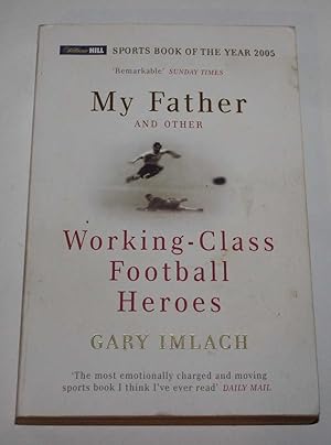 My Father and Other Working-Class Football Heroes