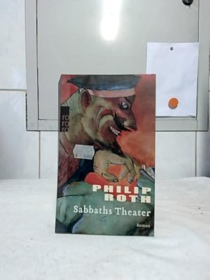 Sabbaths Theater : Roman. Philip Roth. Dt. von Werner Schmitz / Rororo ; 22310.