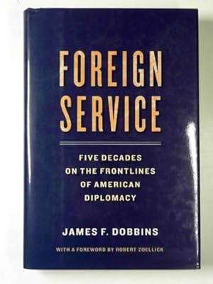 Seller image for Foreign service: five decades on the frontlines of diplomacy for sale by Cotswold Internet Books