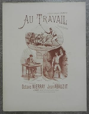 Au travail. Chanson rustique. Paroles de Octave Nierray, musique de Jean Abauzit.