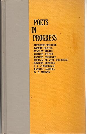 Immagine del venditore per Poets In Progress: Critical Prefaces To Ten Contemporary American: Theodore Roethke, Robert Lowell, Stanley Kunitz, Richard Wilbur, Richard Eberhart, William Snodgrass. Howard Nemerov, J. V. Cunningham, Randall Jarrell , W. S. Merwin venduto da Dorley House Books, Inc.