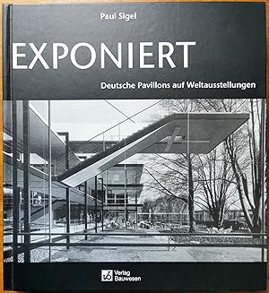 Seller image for Exponiert. Deutsche Pavillons auf Weltausstellungen for sale by Graphem. Kunst- und Buchantiquariat