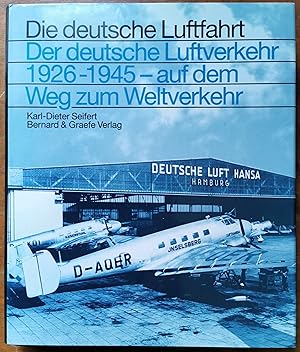 Der deutsche Luftverkehr 1926 - 1945. Auf dem Weg zum Weltverkehr