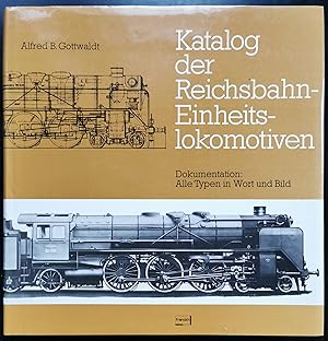 Katalog der Reichsbahn-Einheitslokomotiven. Dokumentation: Alle Typen in Wort und Bild. Mit Beitr...