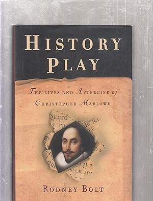 Imagen del vendedor de History Play: The Lives and Afterlife of Christopher Marlowe a la venta por Old Book Shop of Bordentown (ABAA, ILAB)