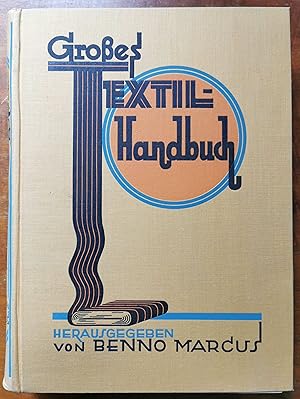 Großes Textil-Handbuch. Ein Lehr- und Nachschlagewerk für das gesamte Textil- und Bekleidungsfach...