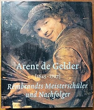 Seller image for Arent De Gelder (1645 - 1727). Rembrandts Meisterschler und Nachfolger for sale by Graphem. Kunst- und Buchantiquariat