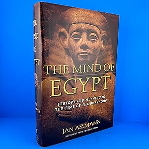 The Mind of Egypt: History and Meaning in the Time of the Pharaohs