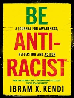 Seller image for Be Antiracist : A Journal for Awareness, Reflection and Action for sale by Smartbuy