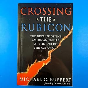 Bild des Verkufers fr Crossing the Rubicon: The Decline of the American Empire at the End of the Age of Oil zum Verkauf von Sparrow's Bookshop, IOBA