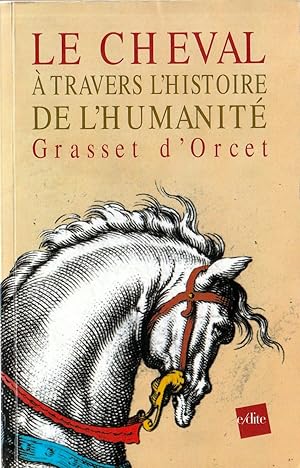 Bild des Verkufers fr Le cheval  travers l'histoire de l'humanit. zum Verkauf von ARTLINK