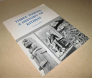 Seller image for Three Towns: A History of Kitimat for sale by Homeward Bound Books