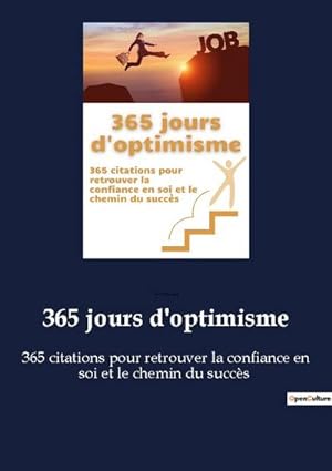 Imagen del vendedor de 365 jours d'optimisme : 365 citations pour retrouver la confiance en soi et le chemin du succs a la venta por Smartbuy