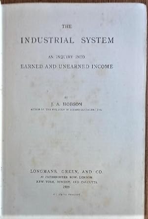 Seller image for THE INDUSTRIAL SYSTEM. An Inquiry into Earned and Unearned Income for sale by Douglas Books