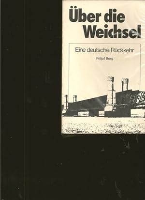 Bild des Verkufers fr ber die Weichsel. Eine deutsche Rckkehr. zum Verkauf von Ant. Abrechnungs- und Forstservice ISHGW