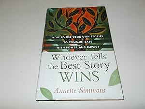 Seller image for Whoever Tells the Best Story Wins: How to Use Your Own Stories to Communicate with Power and Impact for sale by Paradise Found Books