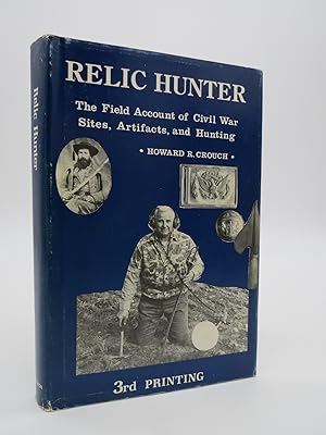 RELIC HUNTER The Field Account of Civil War Sites, Artifacts, and Hunting