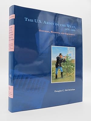 THE U. S. ARMY IN THE WEST, 1870-1880 Uniforms, Weapons, and Equipment