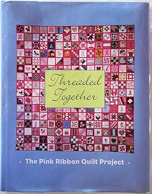 Seller image for Threaded Together: The Pink Ribbon Quilt Project for sale by Book Catch & Release