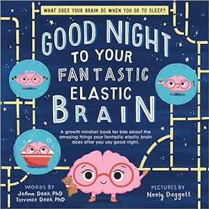 Seller image for Good Night to Your Fantastic Elastic Brain : A Growth Mindset Book for Kids About the Amazing Things Your Fantastic Elastic Brain Does After You Say Good Night for sale by GreatBookPrices