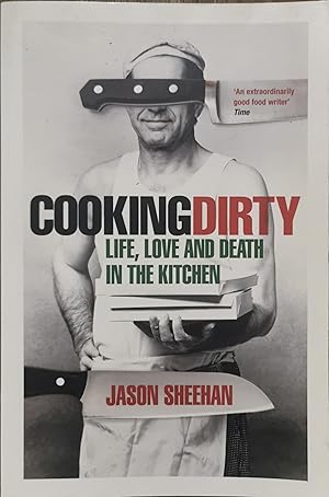 Cooking Dirty: Life, Love and Death in the Kitchen