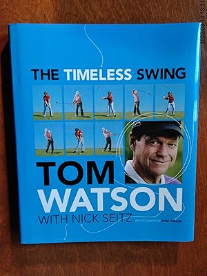 The Timeless Swing (Signed bt Tom Watson)