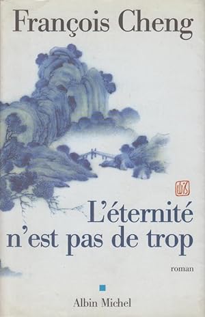 Seller image for L'ternit n'est pas de trop : roman for sale by PRISCA