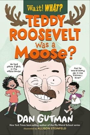 Imagen del vendedor de Teddy Roosevelt Was a Moose? a la venta por GreatBookPrices