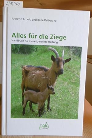 Bild des Verkufers fr Alles fr die Ziege. Handbuch fr die artgerechte Haltung. berarb. u. aktual. Neuauflage, zum Verkauf von Versandantiquariat Trffelschwein