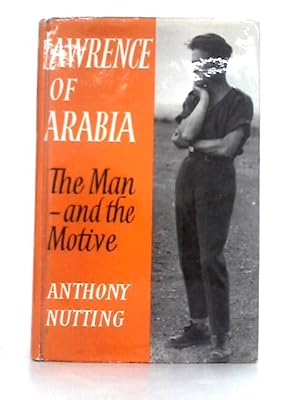 Bild des Verkufers fr Lawrence of Arabia; the Man and the Motive zum Verkauf von World of Rare Books
