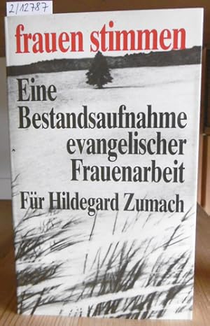Seller image for frauen stimmen. Eine Bestandsaufnahme evangelischer Frauenarbeit. Fr Hildegard Zumach. for sale by Versandantiquariat Trffelschwein