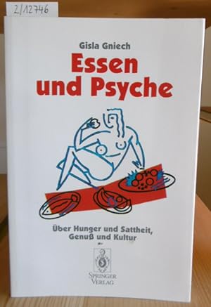 Imagen del vendedor de Essen und Psyche. ber Hunger und Sattheit, Genu und Kultur. a la venta por Versandantiquariat Trffelschwein