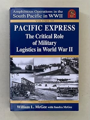 Seller image for Pacific Express; the critical role of military logistics in World War II. Amphibious operations in the south Pacific in World War II for sale by Leakey's Bookshop Ltd.